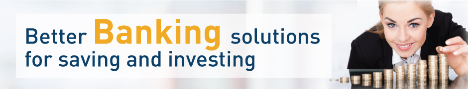 Better Banking solutions for saving and investing